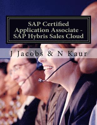 N. Kaur, J. Jacobs - SAP Certified Application Associate - SAP Hybris Sales Cloud, Häftad