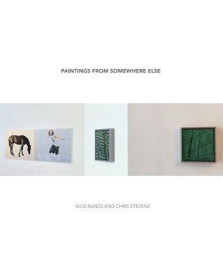 Chris Stevens, Nick Rands - Paintings from Somewhere else, Häftad