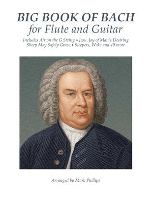 Mark Phillips, Johann Sebastian Bach - Big Book of Bach for Flute and Guitar, Häftad. Tillgänglighet: Lägg i varukorg