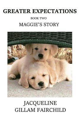 Jacqueline Gillam-Fairchild - Greater Expectations Maggie's Story: Book Two, Häftad. Tillgänglighet: Lägg i varukorg