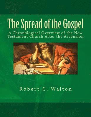 Robert C. Walton - The Spread of the Gospel: A Chronological Overview of the New Testament Church After the Ascension, Häftad. Tillgänglighet: Lägg i varukorg