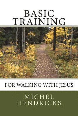Michel Hendricks - Basic Training for Walking with Jesus, Häftad. Tillgänglighet: Lägg i varukorg
