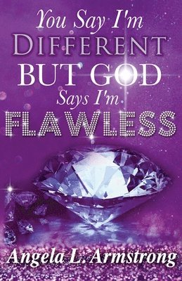 Angela Armstrong - You Say I'm Different, But God Says I'm Flawless, Häftad. Tillgänglighet: Lägg i varukorg