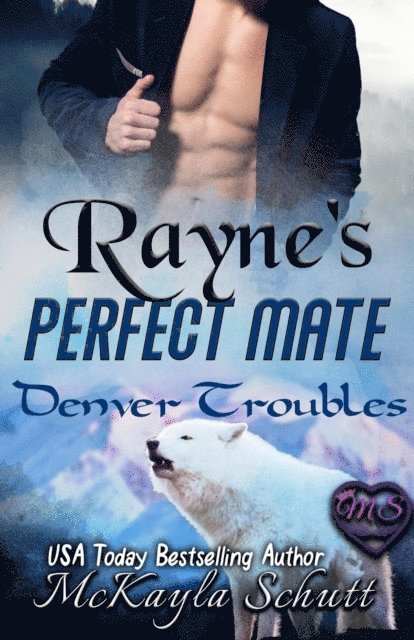 McKayla Schutt - Rayne's Perfect Mate, E-bok