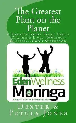 Dexter L. Jones - The Greatest Plant on the Planet: The Revolutionary Plant that's Changing Live--Moringa Oleifera--God's Superfood, Häftad. Tillgänglighet: Lägg i varukorg
