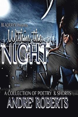 Andre Roberts - Within The Night: A Collection of Poetry & Shorts, Häftad. Tillgänglighet: Lägg i varukorg