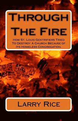 Larry Rice - Through The Fire: How St. Louis Gentrifiers Tried To Destroy A Church Because of Its Homeless Congregation., Häftad. Tillgänglighet: Lägg i varukorg