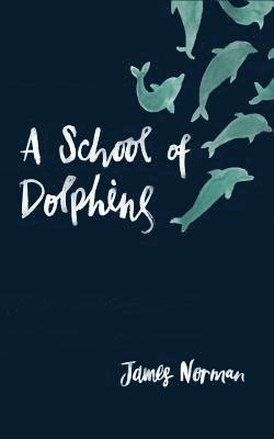 James Norman - A School of Dolphins, Häftad. Tillgänglighet: Lägg i varukorg