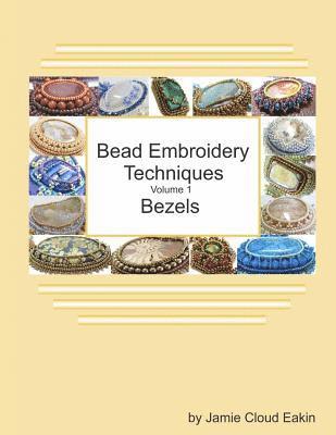Jamie Cloud Eakin - Bead Embroidery Techniques - Volume 1 Bezels, Häftad. Tillgänglighet: Lägg i varukorg