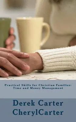 Cheryl Carter, Derek Carter - Practical Skills for Christian Families: : Time and Money Management, Häftad. Tillgänglighet: Lägg i varukorg