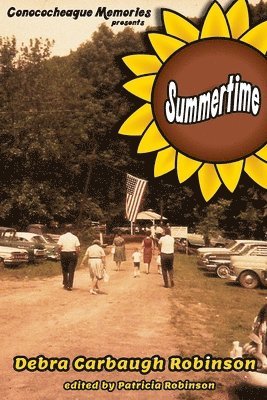 Debra Carbaugh Robinson - Conococheague Memories presents Summertime, Häftad