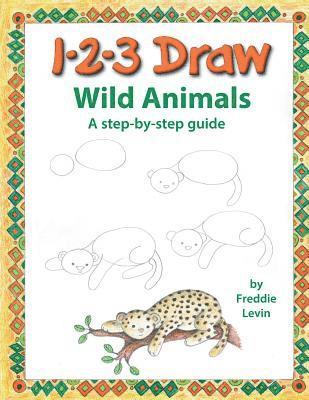 Freddie Levin - 123 Draw Wild Animals: A step by step drawing guide for young artists, Häftad. Tillgänglighet: Lägg i varukorg