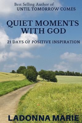 Adele Brinkley, D. D. Wright - Quiet Moments with God: 21 Days of Positive Inspiration, Häftad
