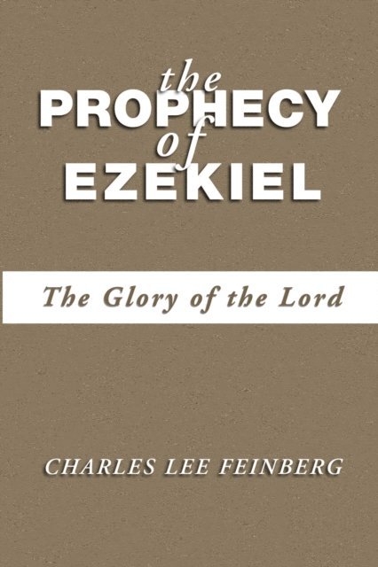 Charles L. Feinberg - Prophecy of Ezekiel, E-bok