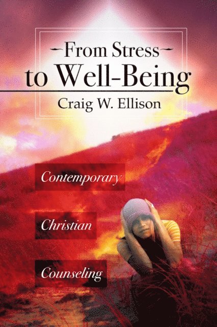 Craig Ellison, Gary R. Collins - From Stress to Well-Being, E-bok