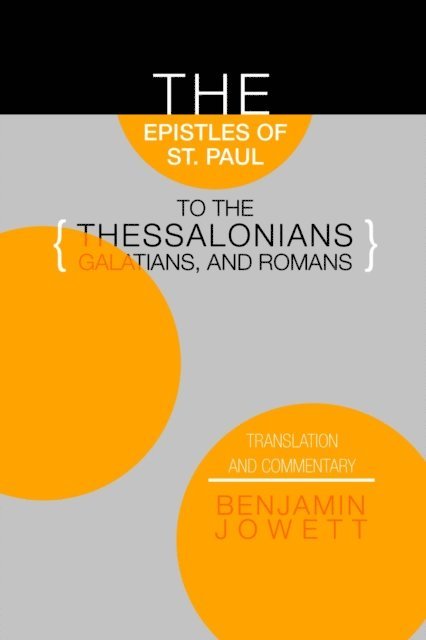 Benjamin Jowett, Lewis Campbell - Epistles of St. Paul to the Thessalonians, Galatians, and Romans, E-bok