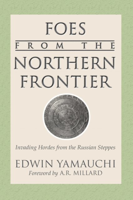 Edwin M. Yamauchi - Foes From the Northern Frontier, E-bok