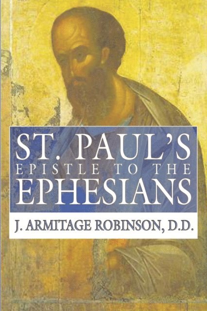 J. Armitage Robinson - St. Paul's Epistle to the Ephesians, E-bok