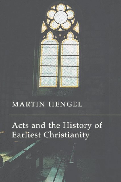 Martin Hengel - Acts and the History of Earliest Christianity, E-bok