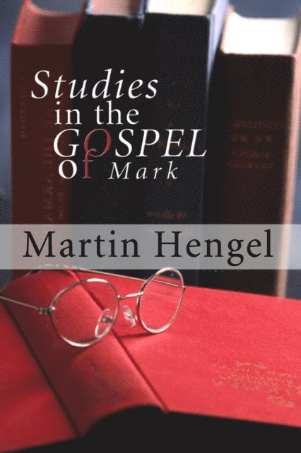Martin Hengel - Studies in the Gospel of Mark, E-bok