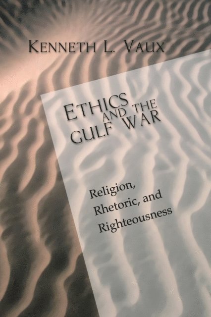 Kenneth L. Vaux - Ethics and the Gulf War, E-bok