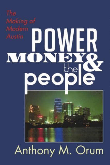 Anthony M. Orum - Power, Money and the People, E-bok