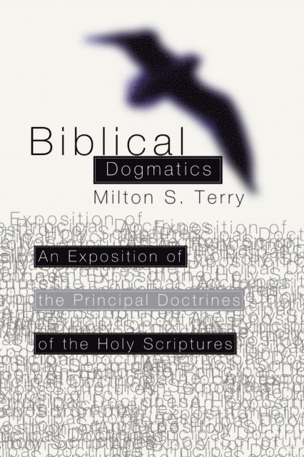 Milton Spenser Terry - Biblical Dogmatics, E-bok