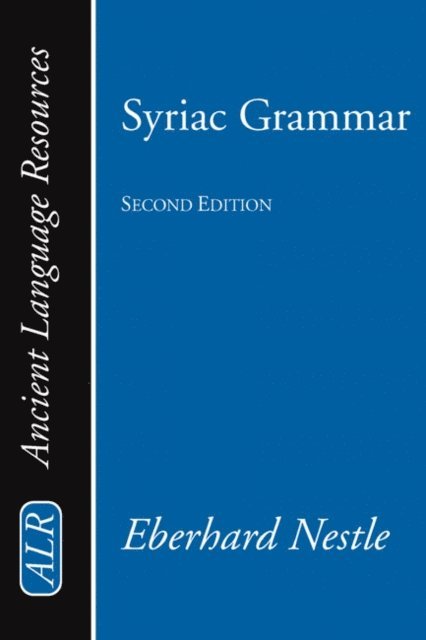 Eberhard Nestle, K. C. Hanson - Syriac Grammar with Bibliography, Chrestomathy and Glossary, E-bok