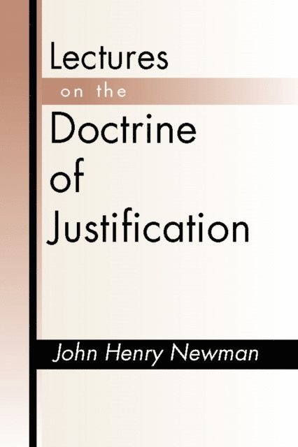 John Henry Newman - Lectures on the Doctrine of Justification, E-bok