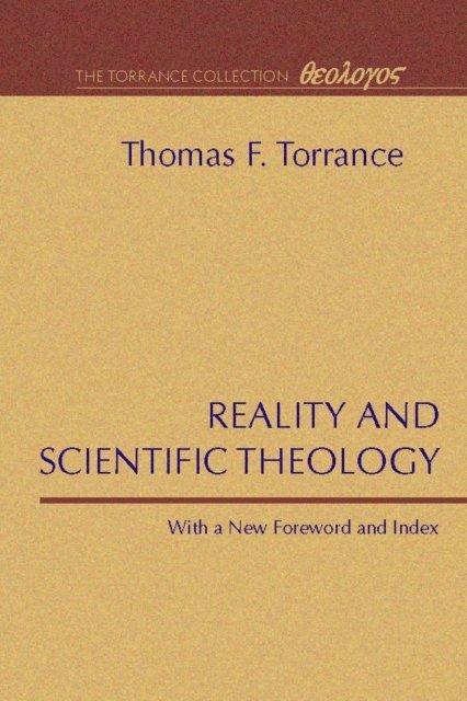 Thomas F. Torrance - Reality and Scientific Theology, E-bok