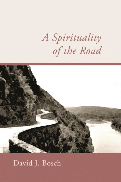 David J. Bosch - Spirituality of the Road, E-bok