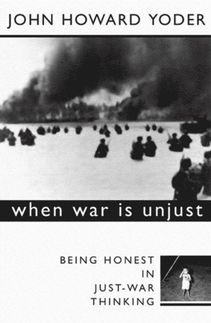 John Howard Yoder - When War Is Unjust, Second Edition, E-bok