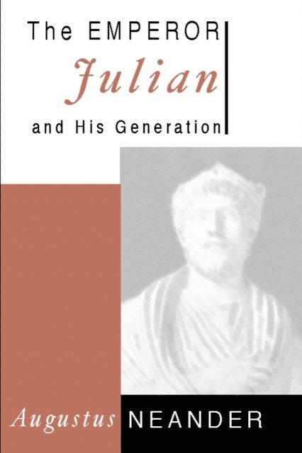 Augustus Neander - Emperor Julian and His Generation, E-bok
