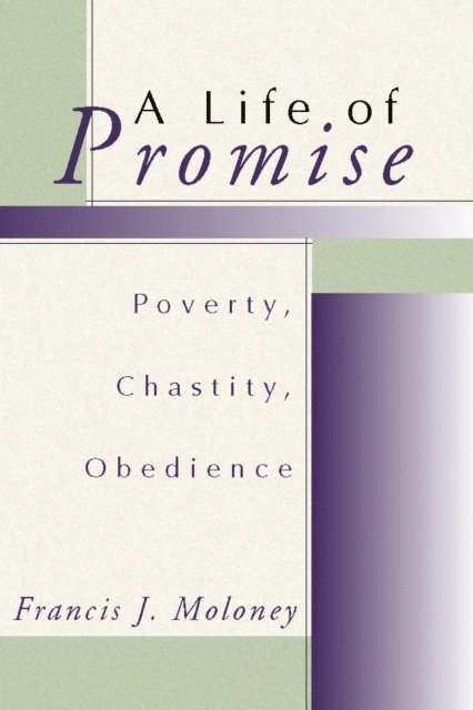 Francis J. Moloney SDB - Life of Promise: Poverty, Chastity, Obedience, E-bok