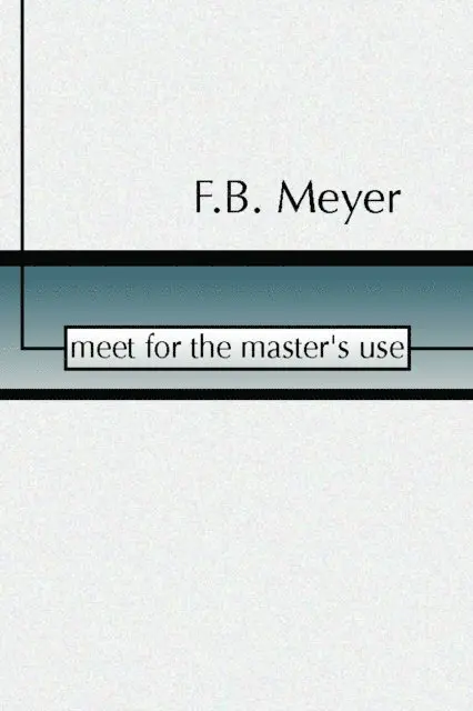 F.B. Meyer - Meet for the Master's Use, E-bok. Tillgänglighet: Lägg i varukorg