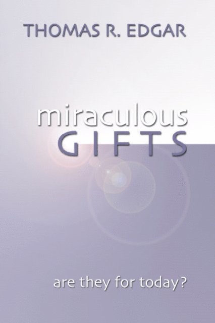 Thomas R. Edgar - Miraculous Gifts, E-bok