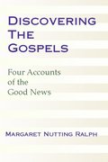 Discovering the Gospels: Four Accounts of the Good News