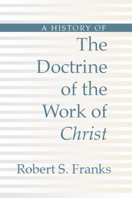 Robert Franks - History of the Doctrine of the Work of Christ, E-bok. Tillgänglighet: Lägg i varukorg
