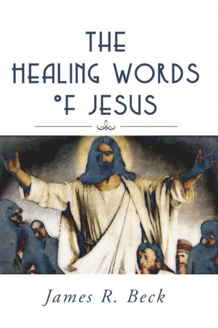 James R. Beck - Healing Words of Jesus, E-bok