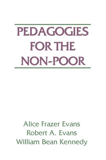 Dr. William B. Kennedy, Alice Frazer Evans, Robert A. Evans - Pedagogies for the Non-Poor, E-bok