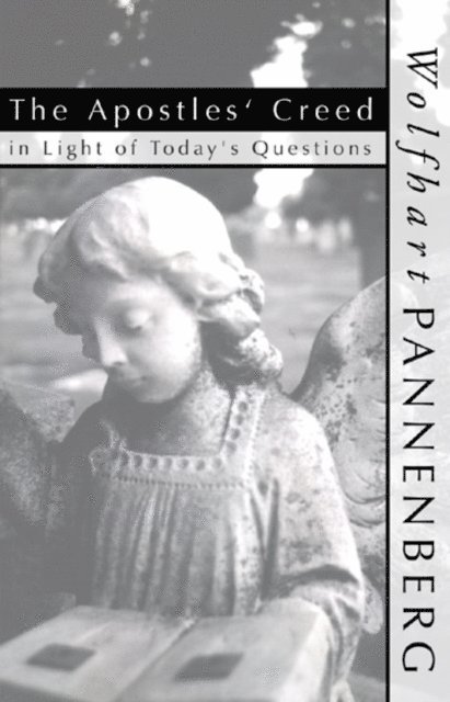Wolfhart Pannenberg - Apostles Creed In Light of Today's Questions, E-bok
