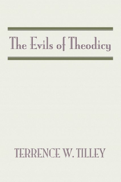 Terrence W. Tilley - Evils of Theodicy, E-bok