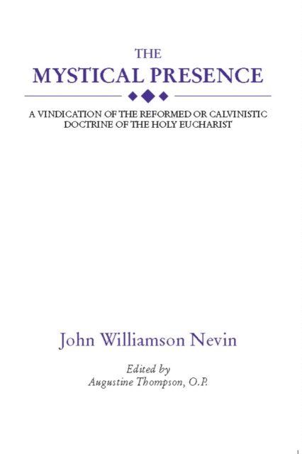 John Williamson Nevin, Augustine Thompson OP - Mystical Presence, E-bok