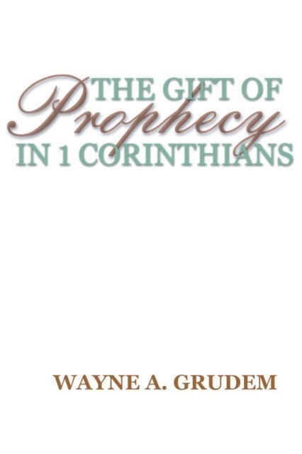 Wayne Grudem - Gift of Prophecy in 1 Corinthians, E-bok