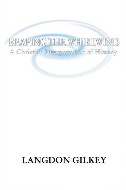 Langdon Gilkey - Reaping the Whirlwind, E-bok