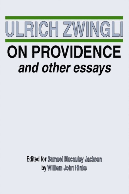 Ulrich Zwingli, Samuel M. Jackson - On Providence and Other Essays, E-bok