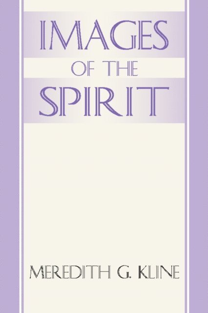 Meredith G. Kline - Images of the Spirit, E-bok