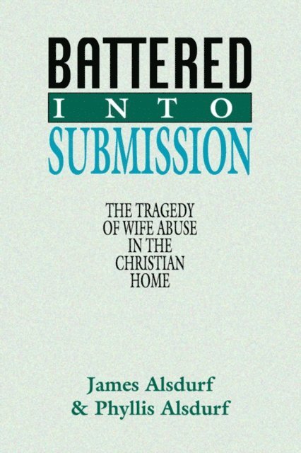 Phyllis Alsdurf, James Alsdurf - Battered Into Submission, E-bok