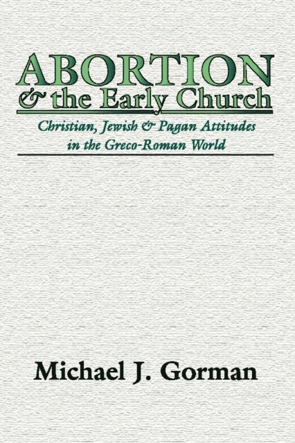 Michael J. Gorman - Abortion and the Early Church, E-bok