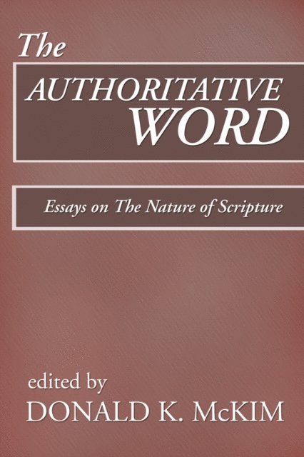 Donald K. McKim - Authoritative Word, E-bok